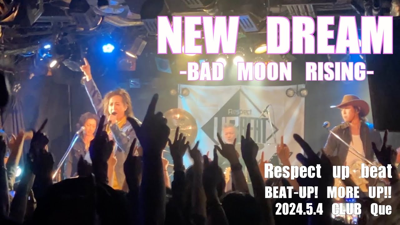 NEW DREAM -BAD MOON RISING- (Respect up beat)