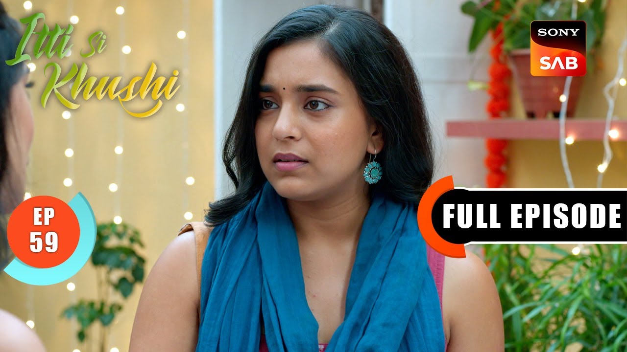 Anvita Sneaks Into Her House | Itti Si Khushi | Ep 59 | Full Episode | 24 Oct 2025