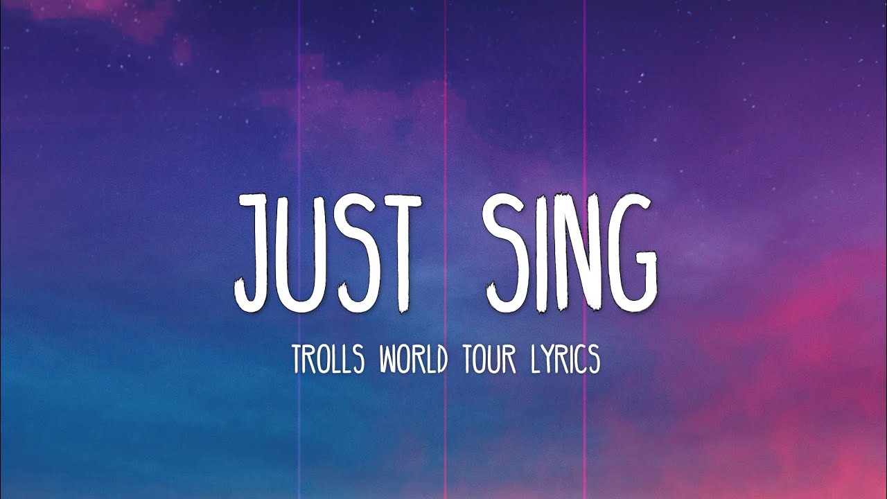 Trolls World Tour - Just Sing (Lyrics)