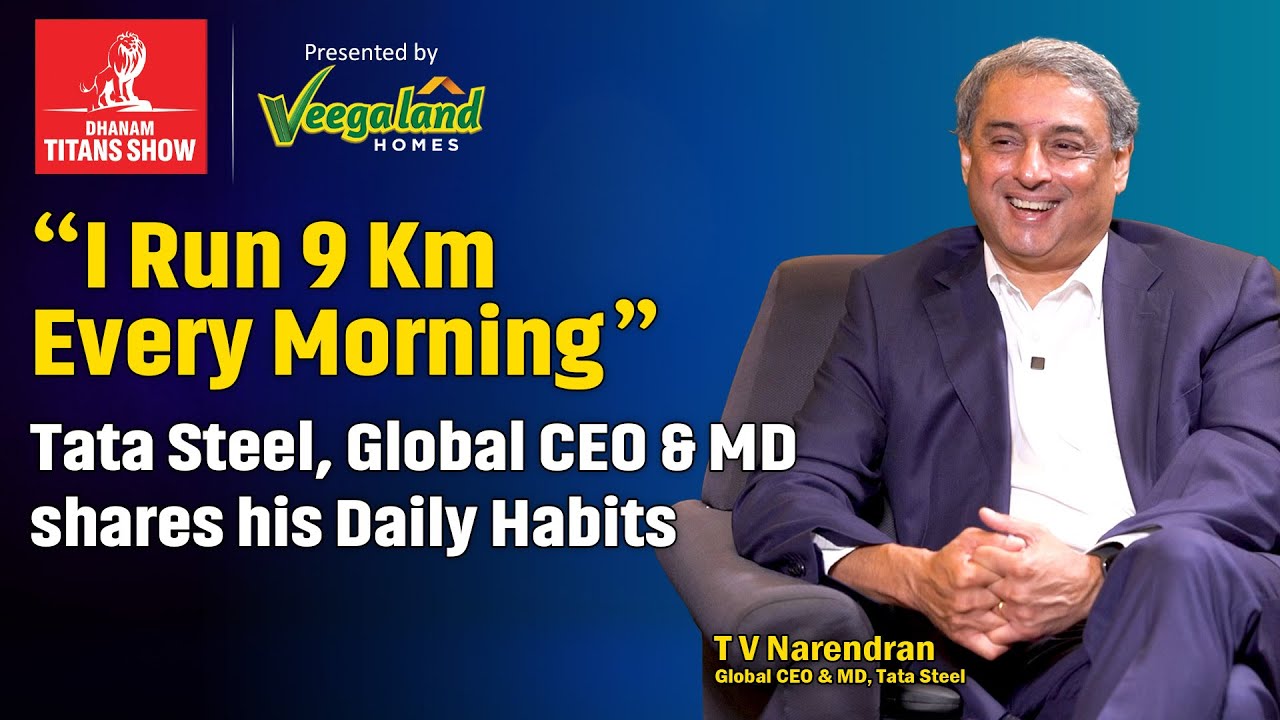 Tata Steel Boss on Work-Life Balance, Habits, Regrets | T V Narendran Interview | Dhanam Titans Show