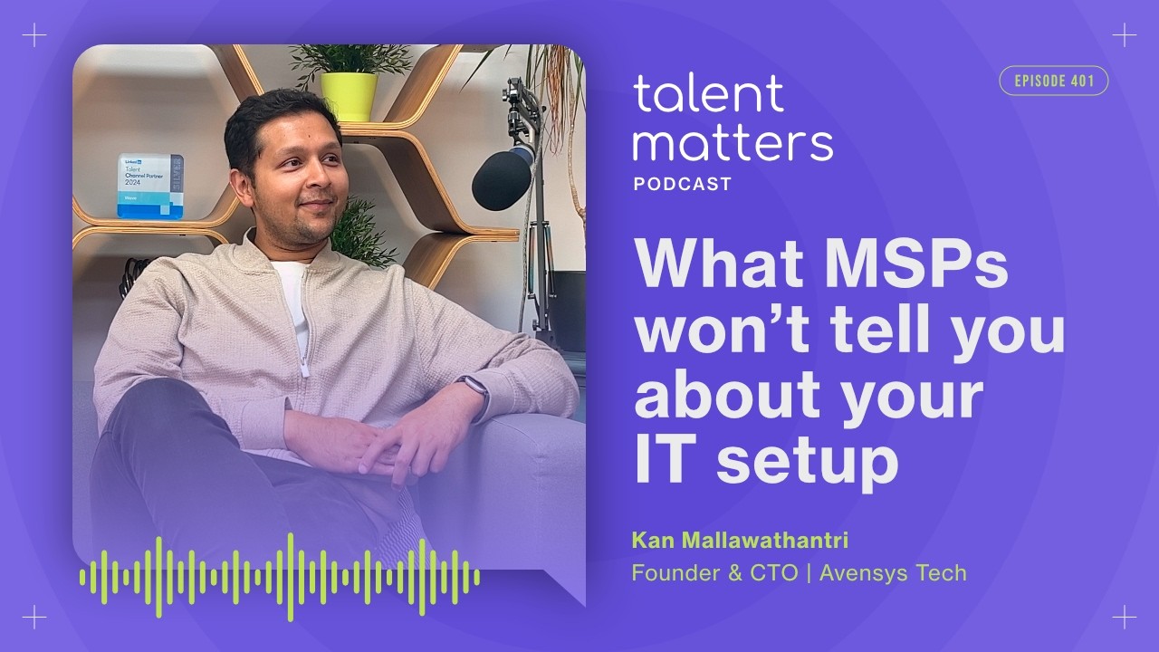 Under the Bonnet: What MSPs won’t tell you about your IT setup w/ Kan Mallawathantri