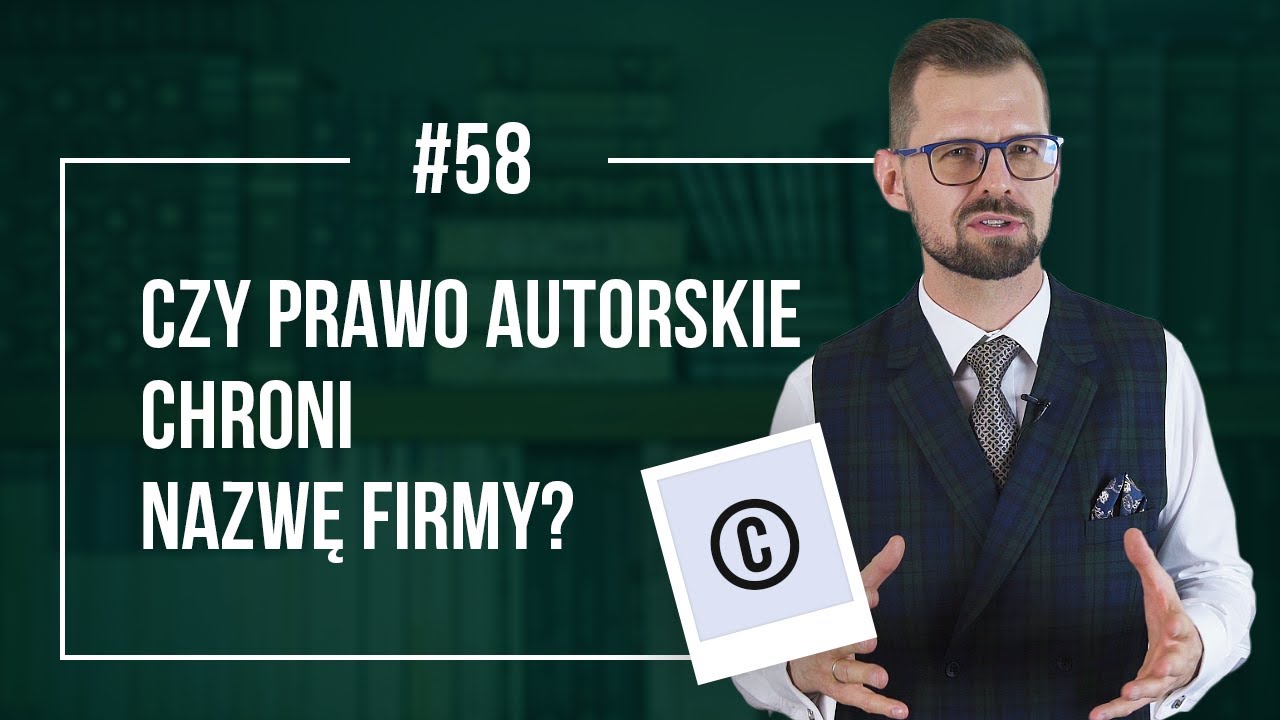 ✔ Wymyśliłem Nazwę Firmy. Czy Chroni Mnie Prawo Autorskie? Czy mam prawa do wymyślonej nazwy firmy?