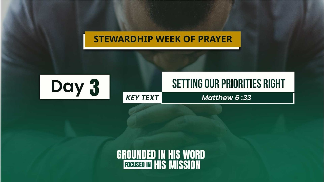 Day 3 | Setting our priorities right | Stewardship Week Of Prayer | Speaker - Eld. Naftal Gekonge
