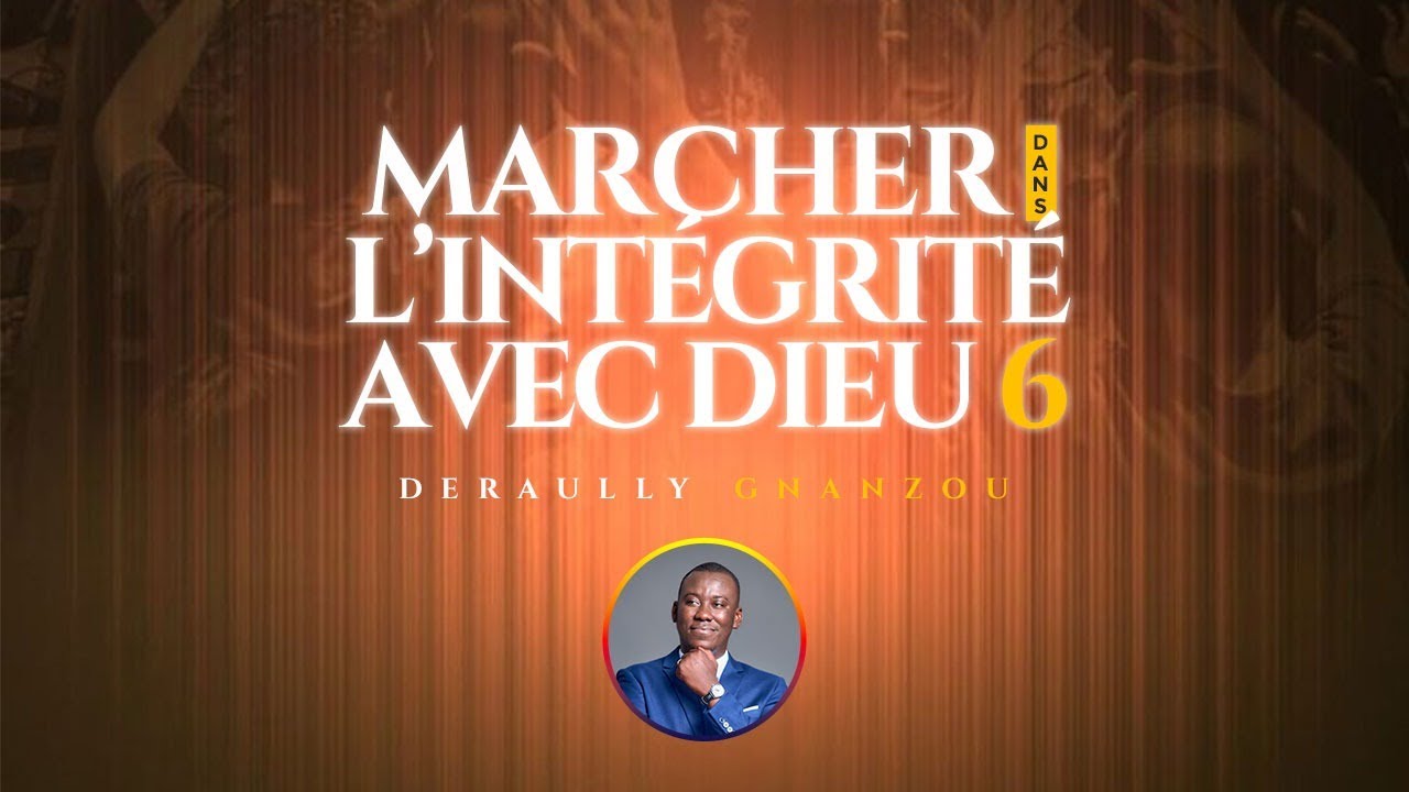 MARCHER DANS L'INTEGRITE AVEC DIEU (Partie 6)| 21/12/2025
