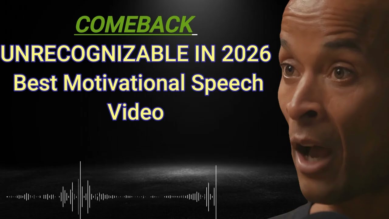 COMEBACK UNRECOGNIZABLE IN 2026 - Best Motivational Speech Video#motivation #successmindset