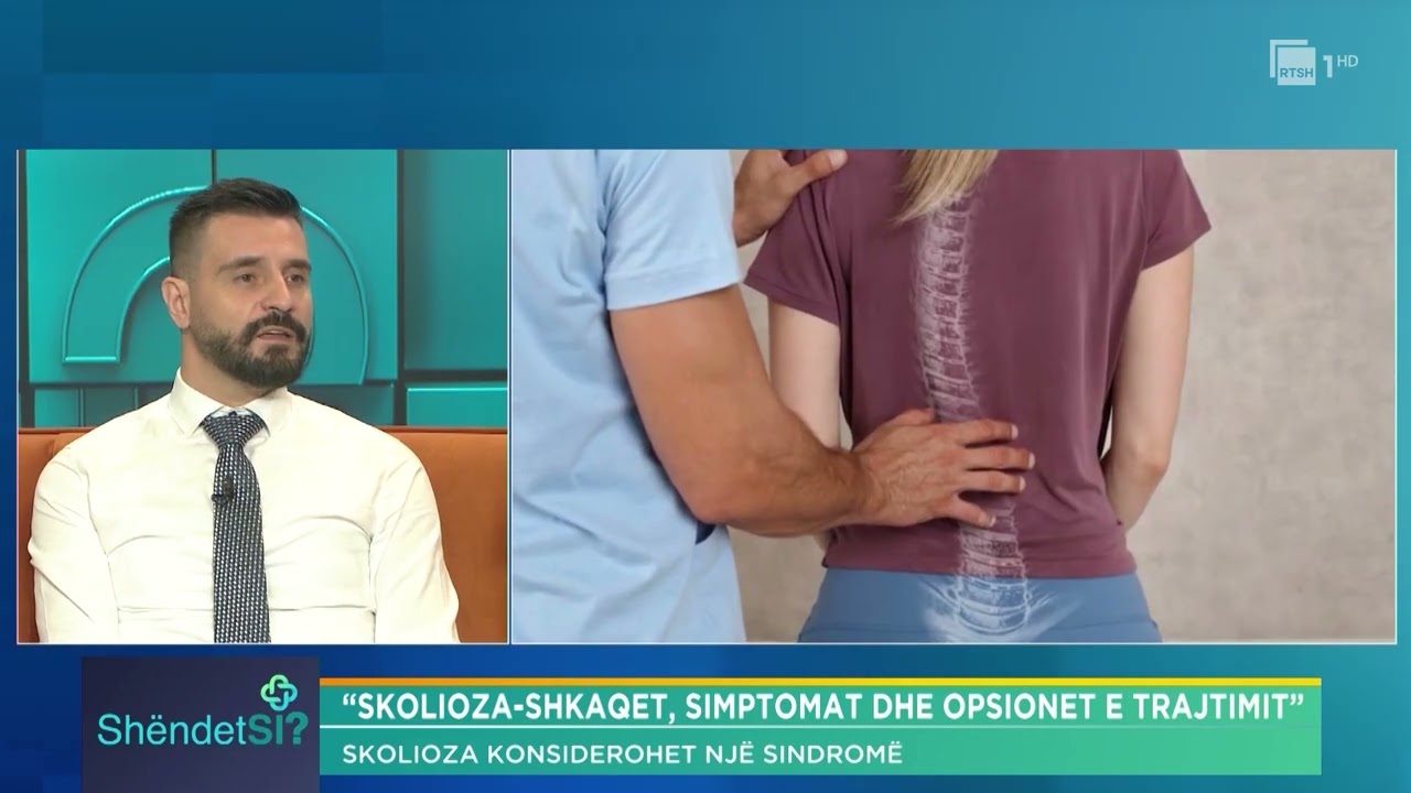 Skolioza - shkaqet, simptomat dhe opsionet e trajtimit | “ShëndetSi” në RTSH