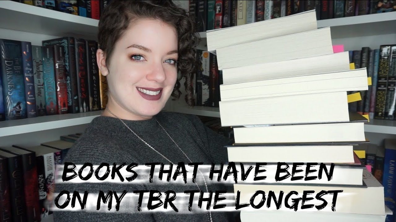 BOOKS THAT HAVE BEEN ON MY TBR THE LONGEST