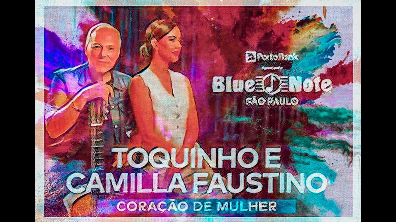 Toquinho e Camilla Faustino -Coração de Mulher-Blue Note SP