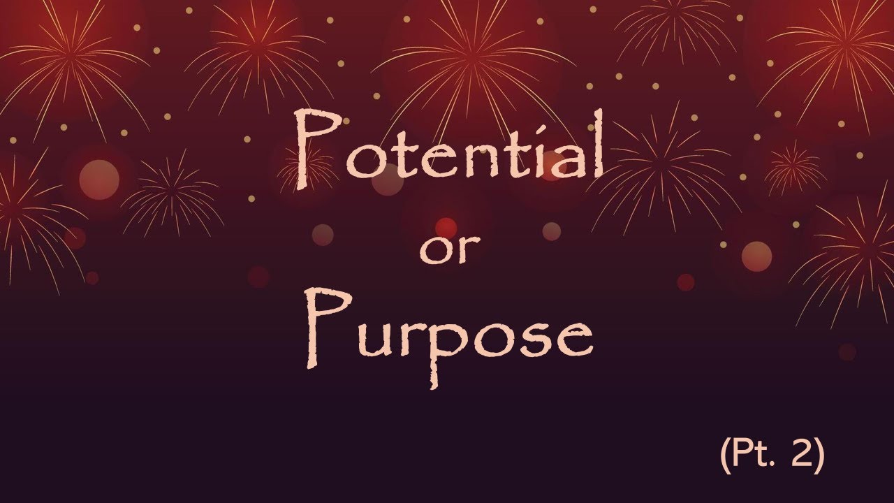 Potential or Purpose - Pt. 2 (1-1-26)