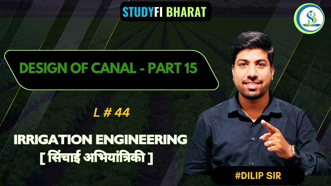 Irrigation Engineering l Canal Design l Dilip Sir @ Studyfi bharat
