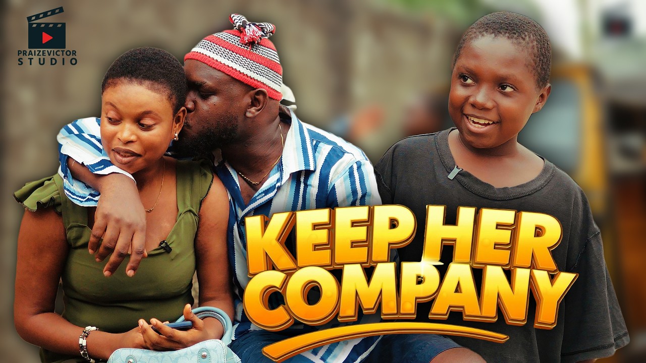 KEEP HER COMPANY (PRAIZE VICTOR COMEDY TV)