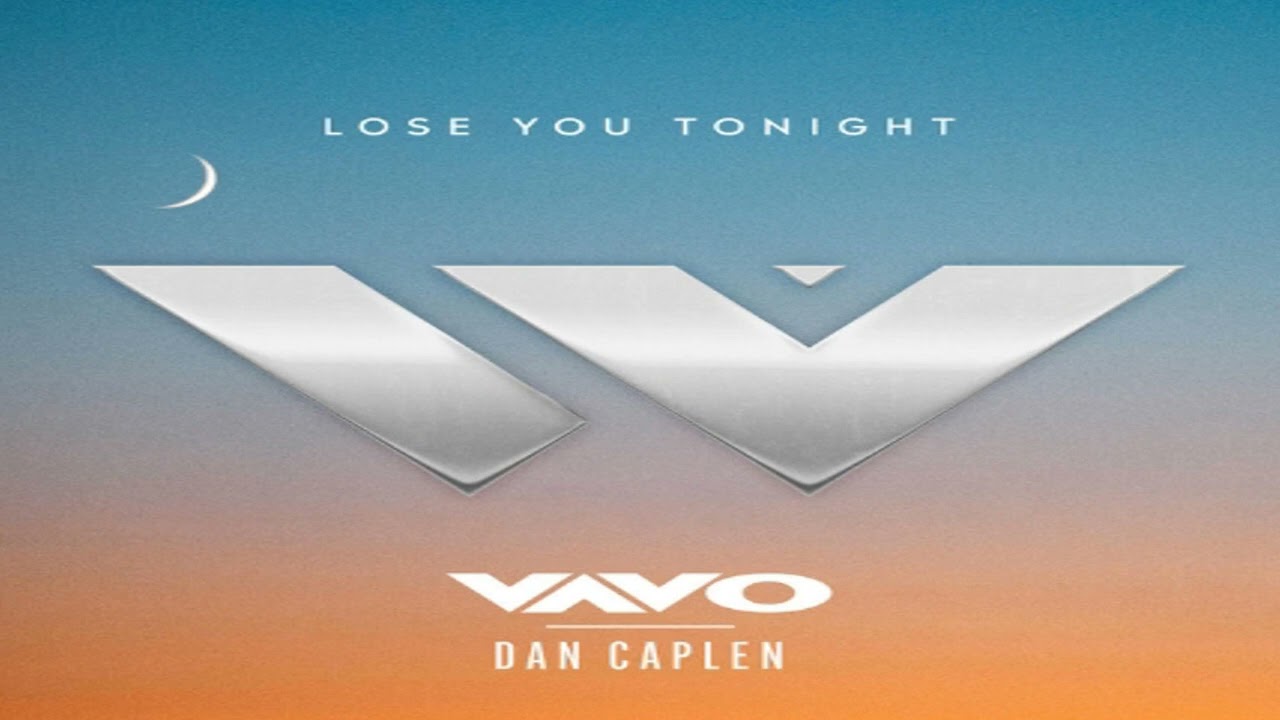 VAVO & Dan Caplen - Lose You Tonight