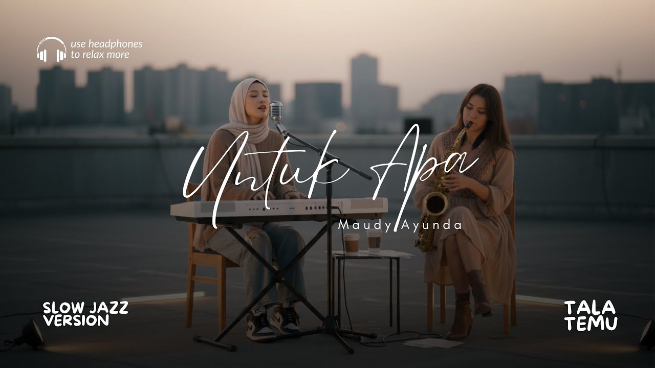 Maudy Ayunda - Untuk Apa (Slow Jazz Version)  Musik Santai Buat yang Lagi Butuh Jawaban ✨🎷