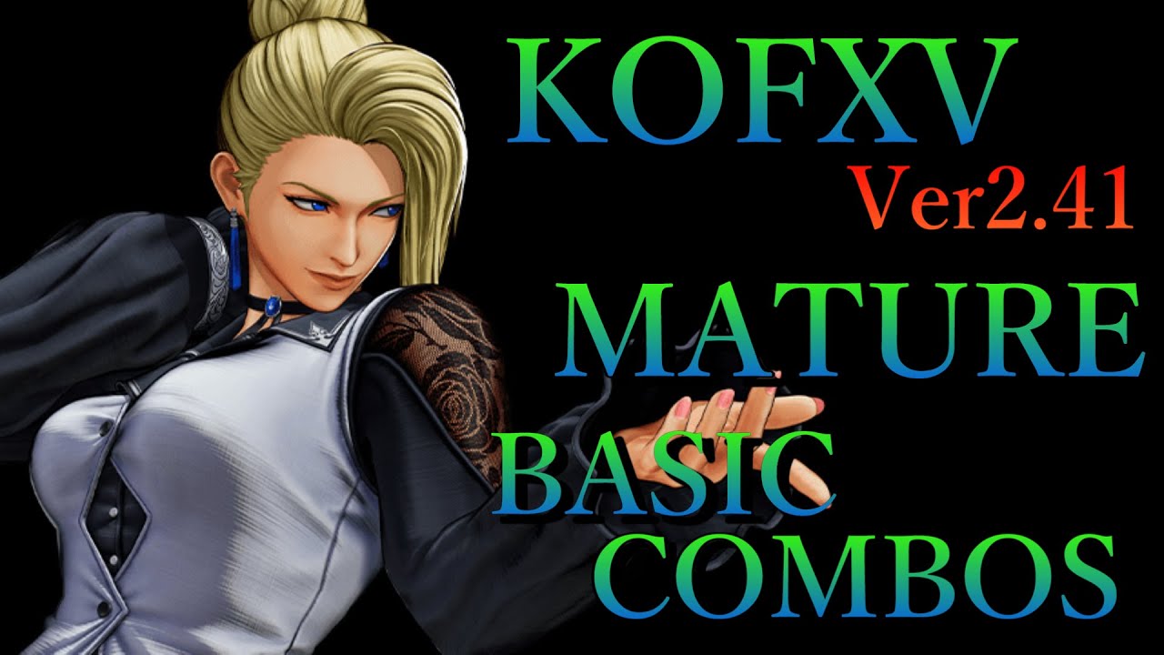 THE KING OF FIGHTERS XV マチュア 基本 コンボ【 KOFXV MATURE BASIC COMBOS 】