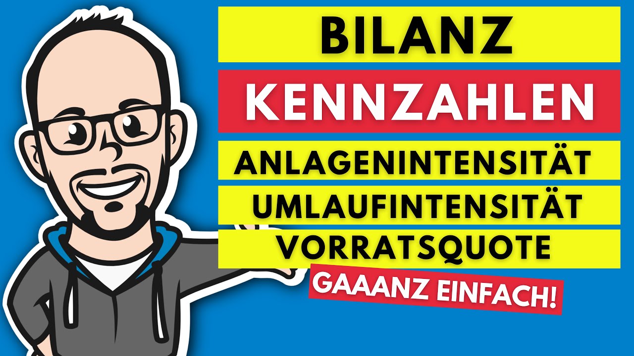 Bilanzkennzahlen - Anlagenintensität, Umlaufintensität und Vorratsquote gaaanz einfach!