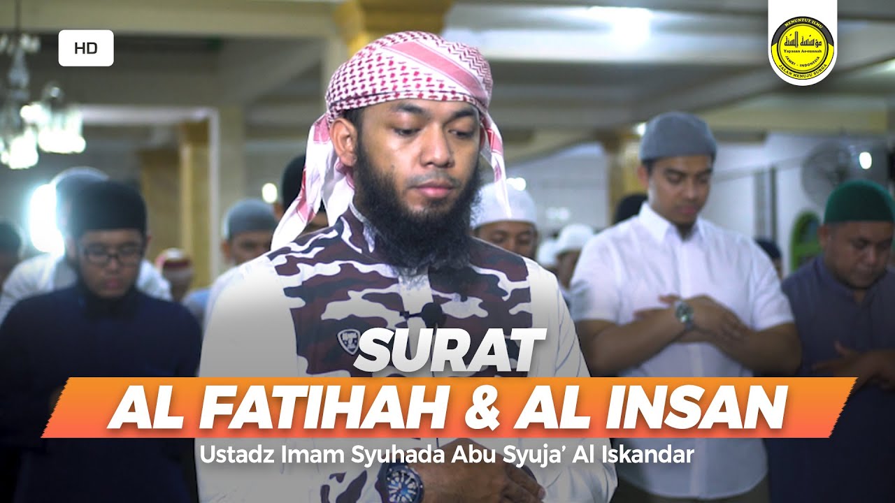IMAM SHALAT MERDU - SURAT AL FATIHAH & AL INSAN | Ustadz Imam Syuhada Abu Syuja' Al Iskandar