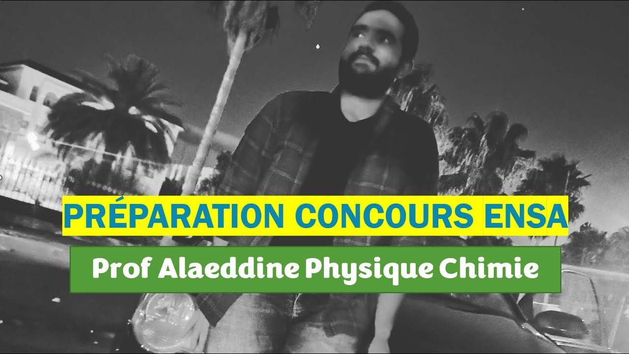 ENSA 2021 Physique Chimie | Correction du prof Alaeddine