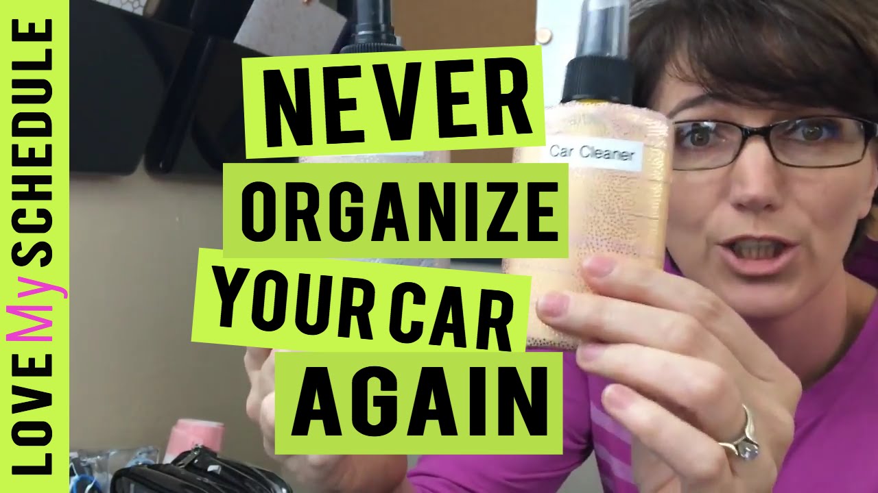How To NEVER Organize Your Car Again -- Weekly Scheduling Series