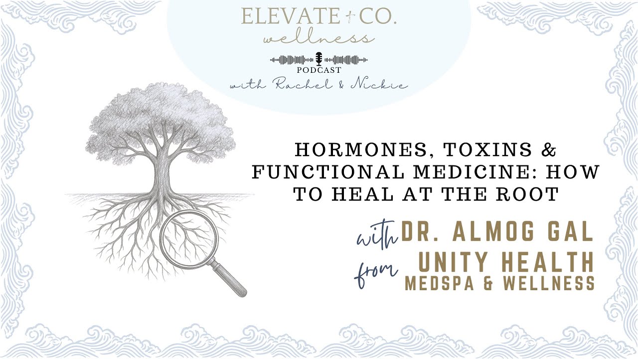 Hormones, Toxins & Functional Medicine: How to Heal at the Root with Dr. Almog Gal