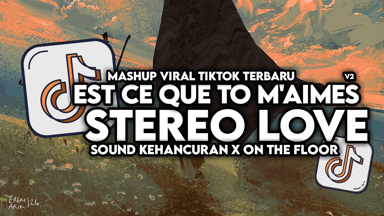 DJ EST CE QUE TU M’AIMES X STEREO LOVE X ON THE FLOOR  X SOUND KEHANCURAN FULL SONG MAMAN FVNDY 2024