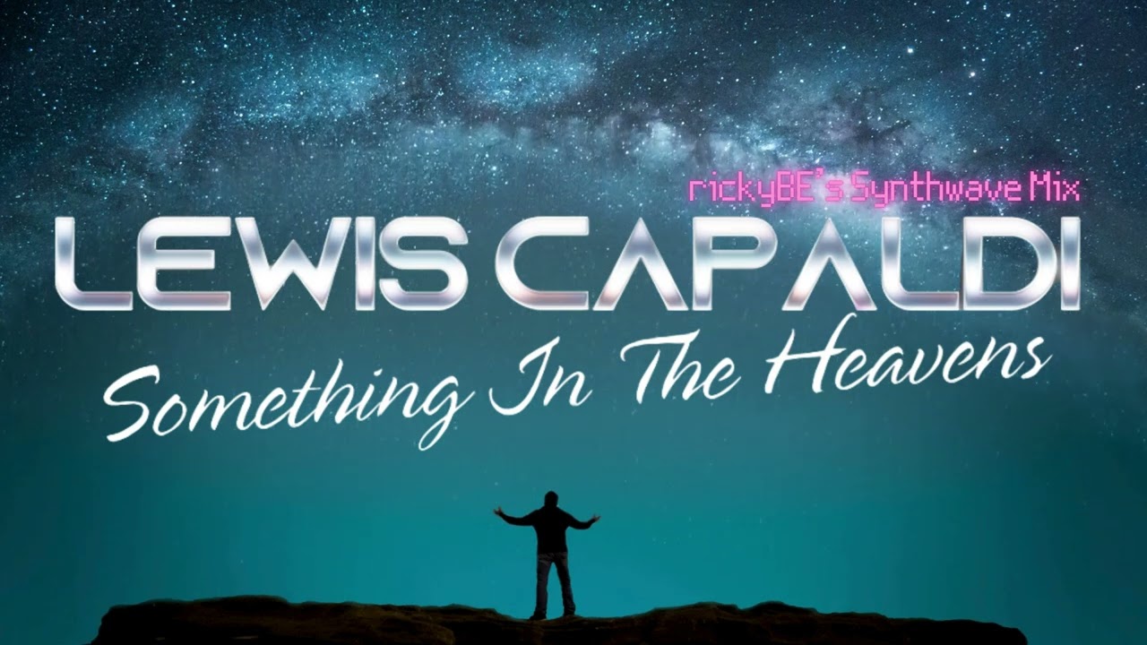 Lewis Capaldi - Something In The Heavens (Synthwave Mix)
