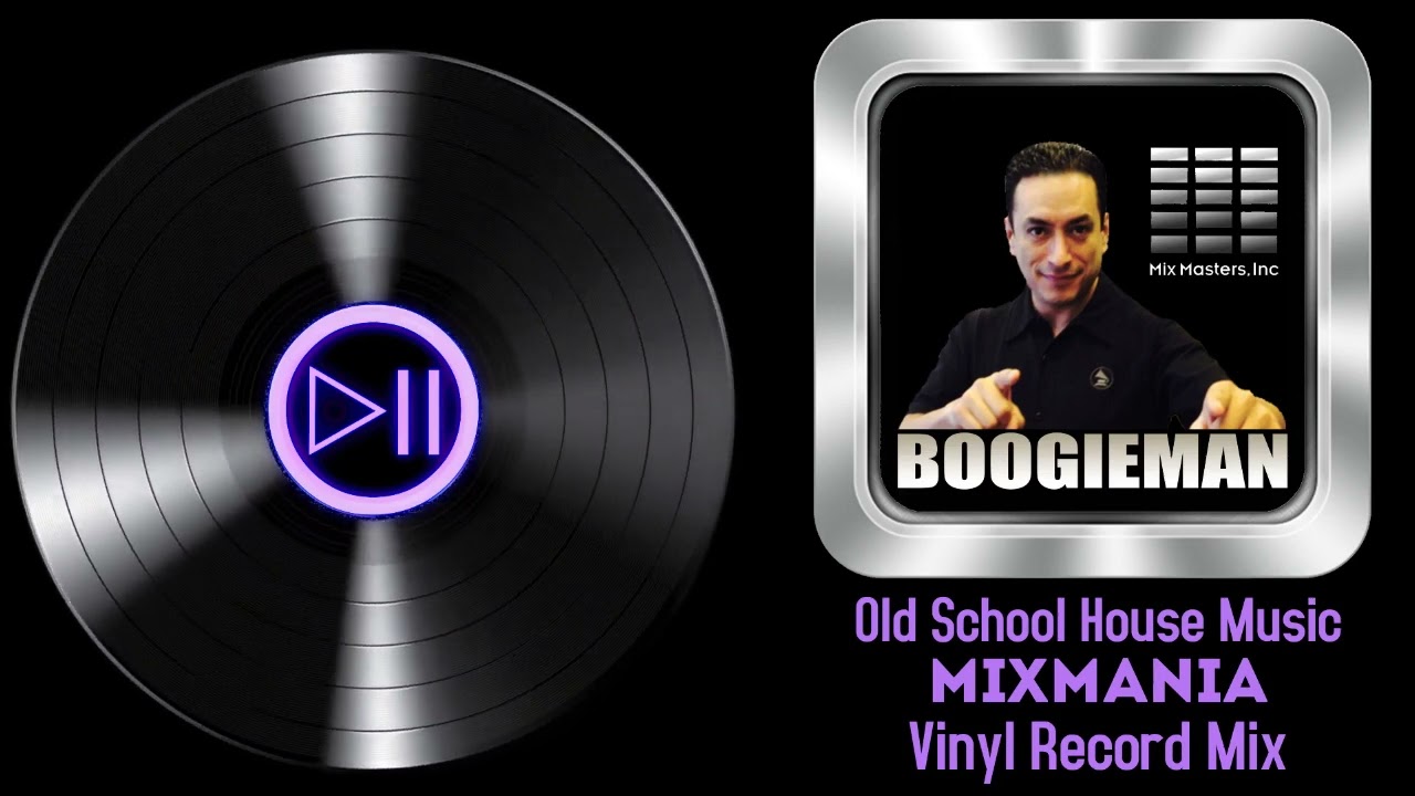 DJ Boogieman Old School House Music MIXMANIA Vinyl Record Mix!