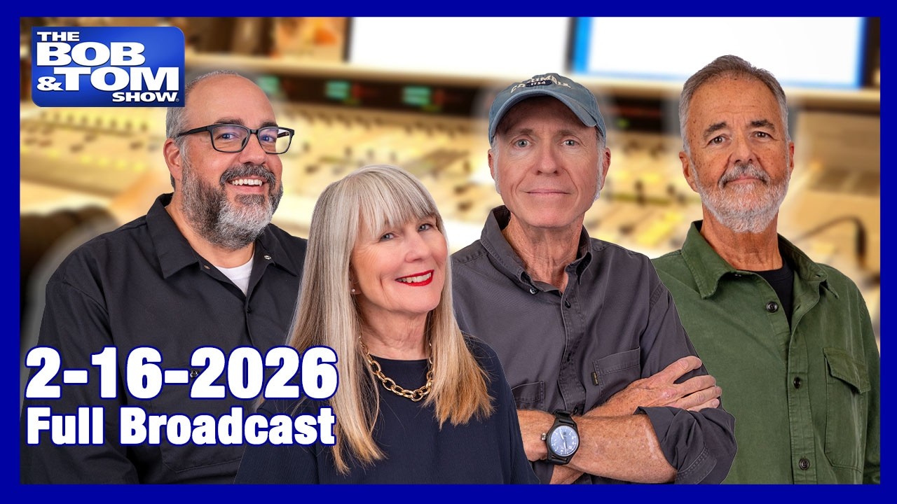 The BOB AND TOM SHOW FEBRUARY 16, 2026