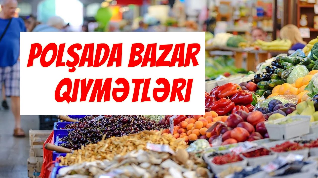 Polşada Bazar Qiymətləri | Polşada Ərzaq Qiymətləri | Polşada Həyat | Polşada Yaşam | Polşa 2024