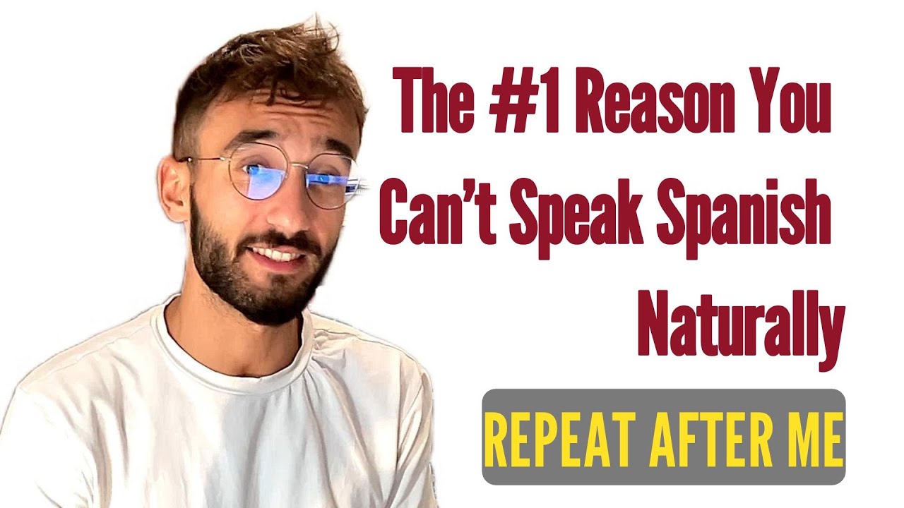 The #1 Reason You Can’t Speak Spanish Naturally