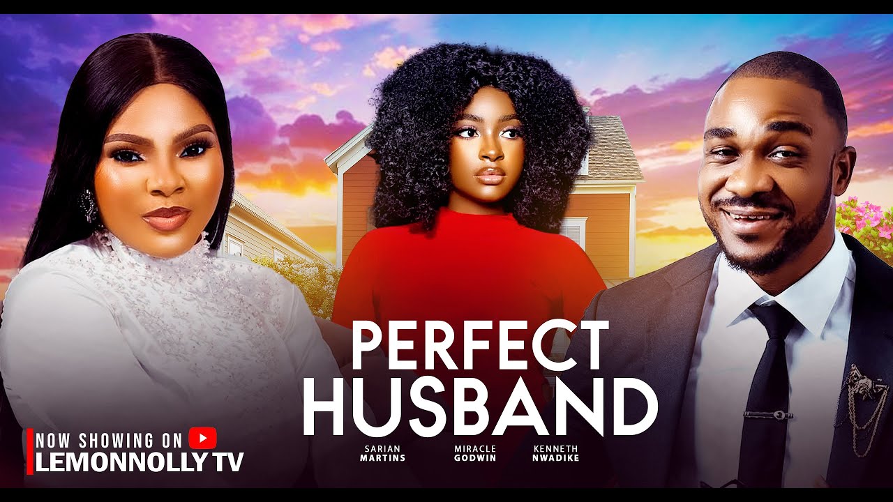 Perfect Husband - Sarian Martin, Kenneth Nwadike, Miracle Godwin (Latest Nollywood movie 2025)