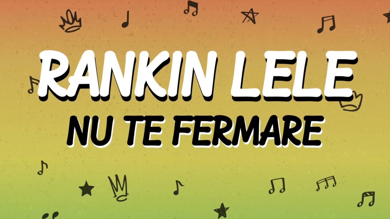 Rankin lele - Nu Te Fermare