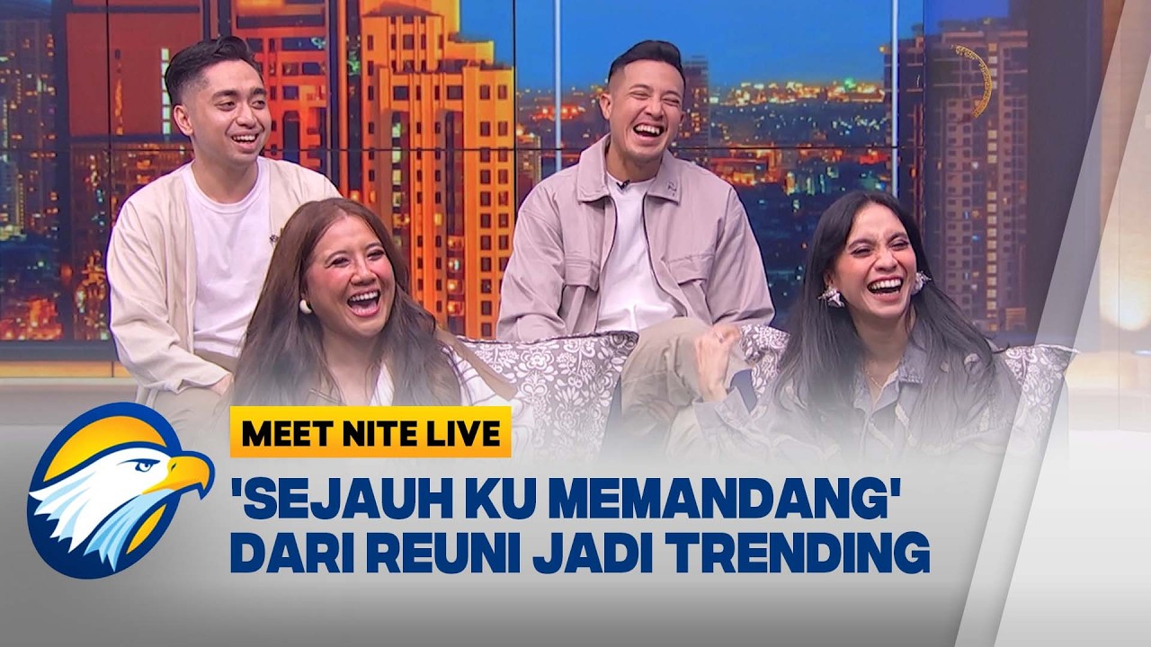 'Sejauh ku Memandang' Dari Reuni Jadi Trending - [Meet Nite Live]