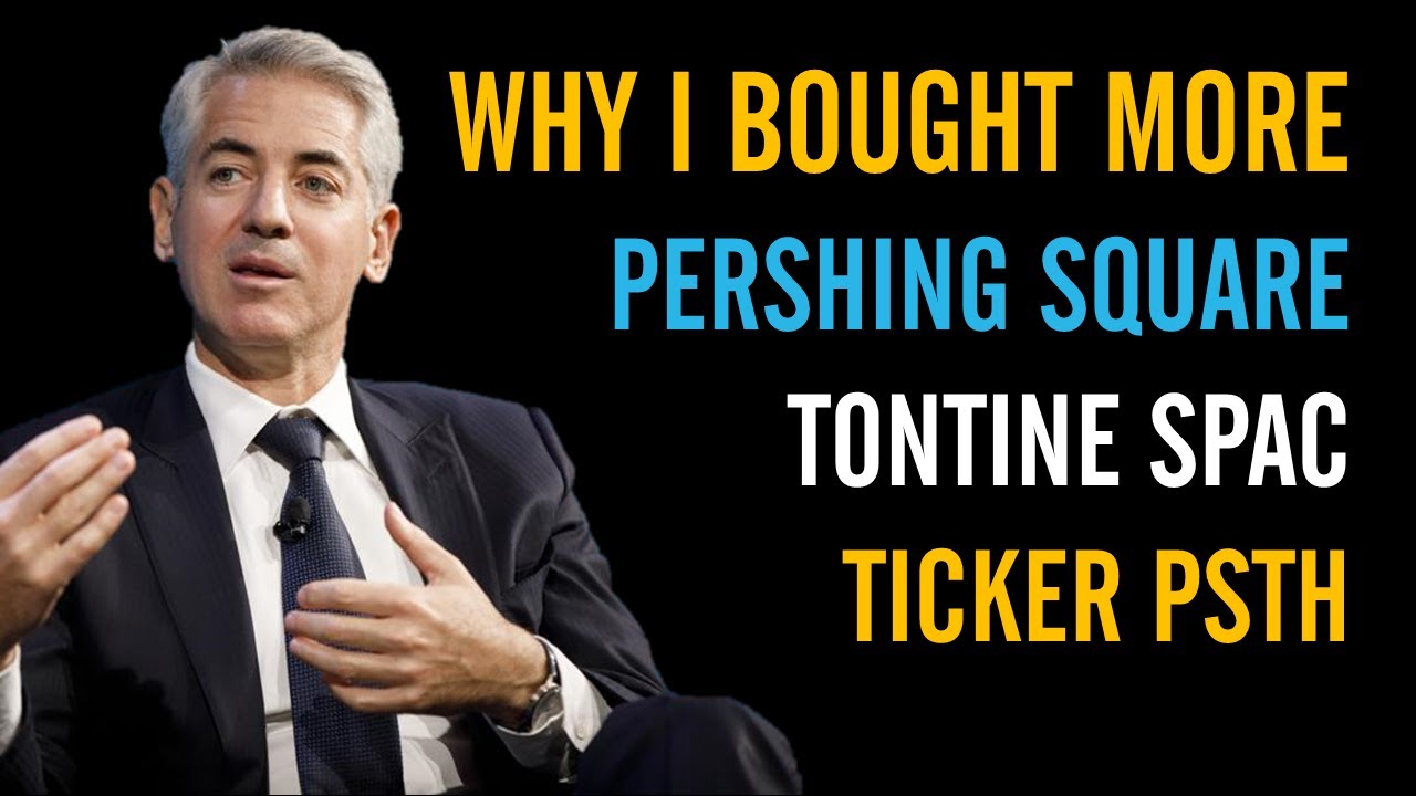 Why I Bought More Pershing Square Tontine | Bill Ackman's SPAC PSTH