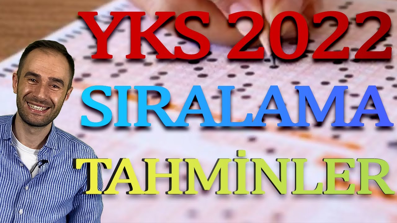 YKS 2022 SIRALAMALARI NASIL OLACAK ? |   Sıralama Tahminleri