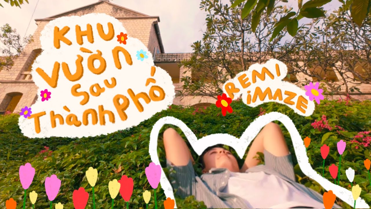 iMAZE x REMI - khu vườn sau thành phố (Official MV)