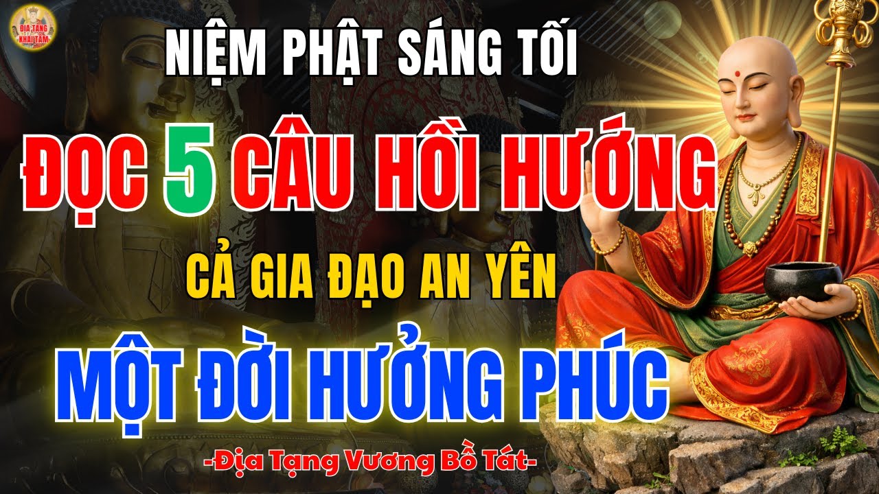 Địa Tạng Bồ Tát Dạy 🙏 Niệm Phật Sáng Tối Hồi Hướng Để Gia Đạo An Yên
