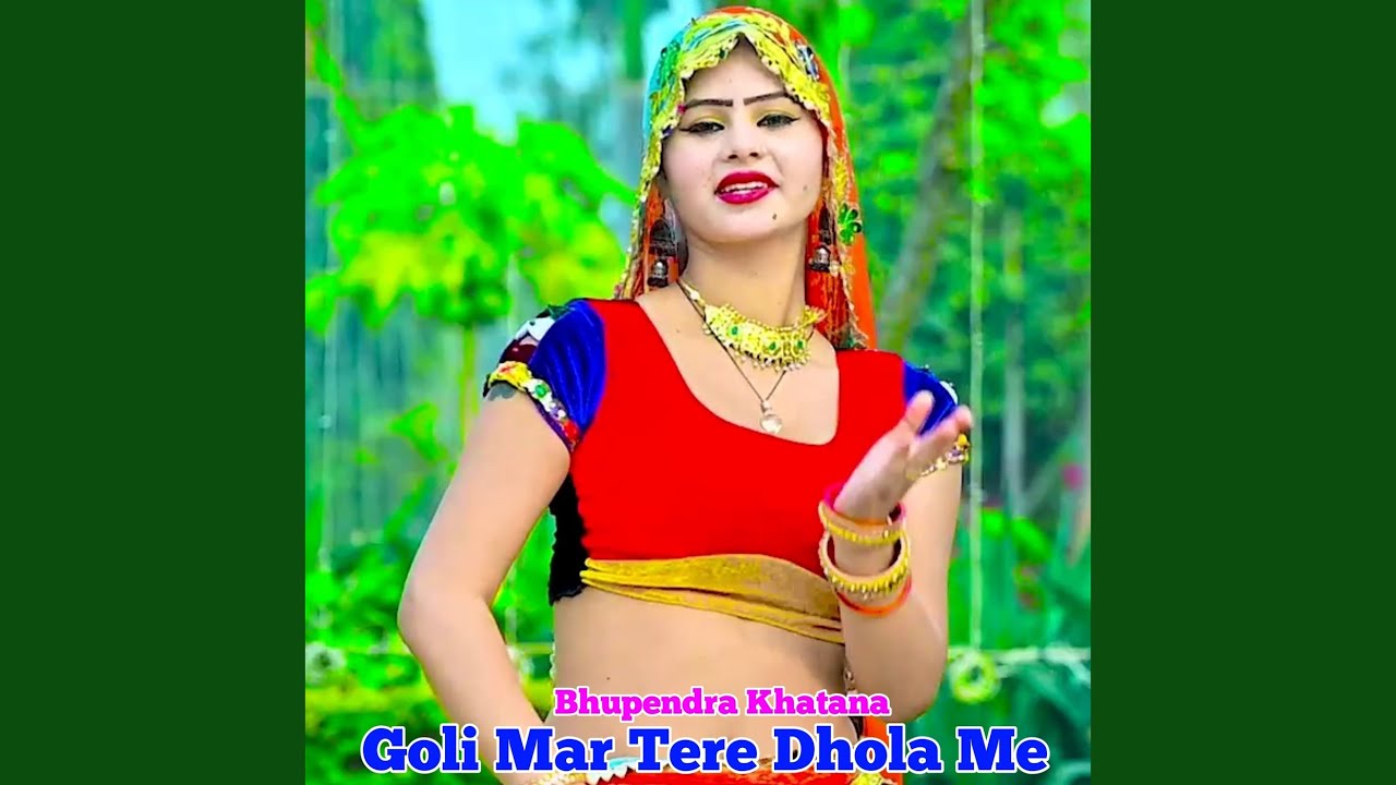 Goli Mar Tere Dhola Me