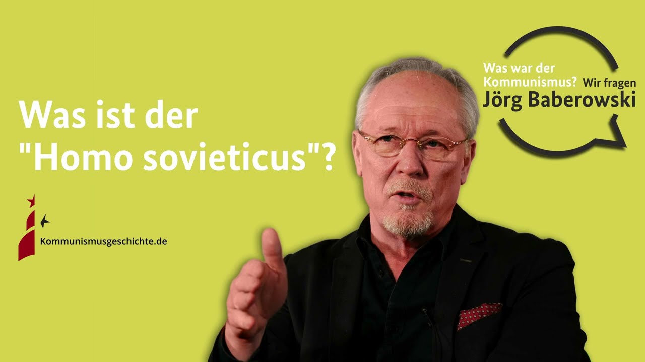 Was ist der Homo sovieticus? - WAS WAR DER KOMMUNISMUS? WIR FRAGEN JÖRG BABEROWSKI