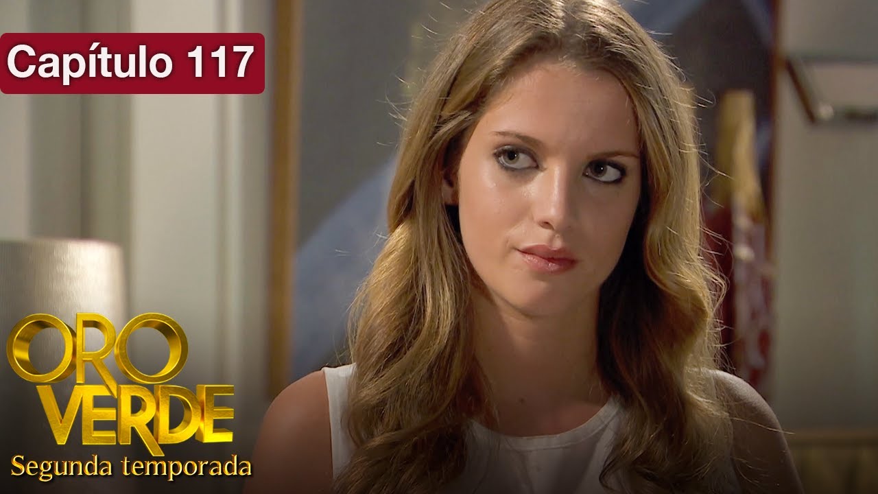 Oro Verde - S2 - EP117 - &iquest;Amor o venganza? - Doblado en espa&ntilde;ol - HD