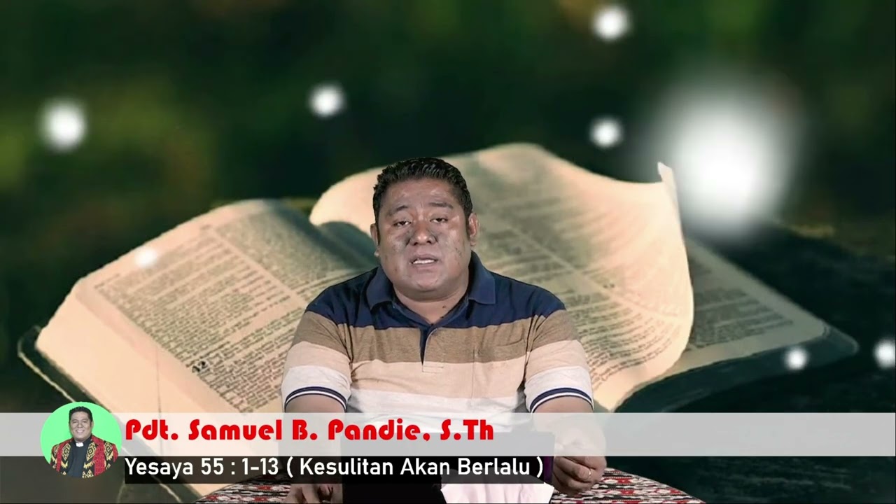 Yesaya 55 : 1 - 13 ( Kesulitan Akan Berlalu )