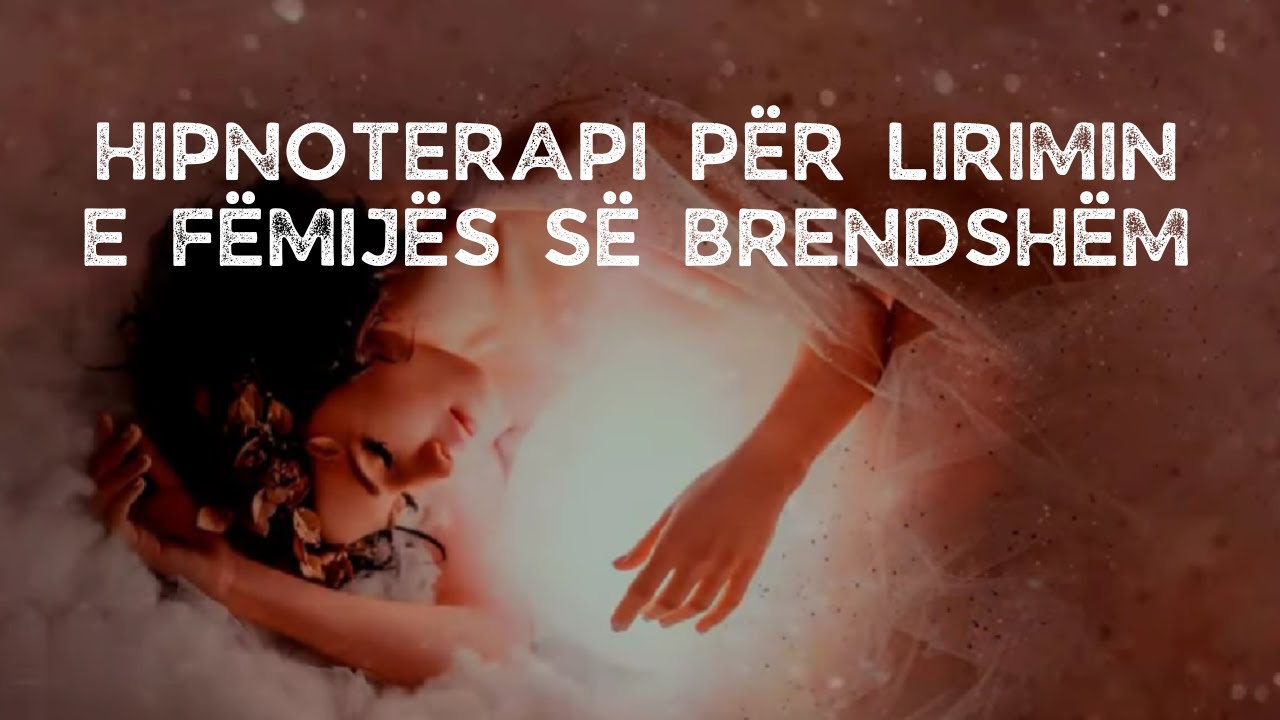 Hipnoterapi për lirimin e fëmijës së brendshëm
