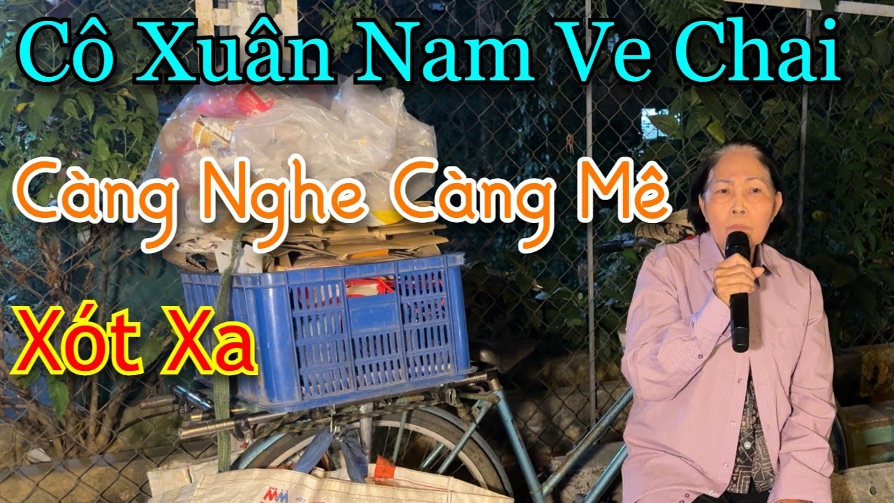 Càng nghe càng mê với giọng ca của cô Xuân Nam ve chai l Xót xa