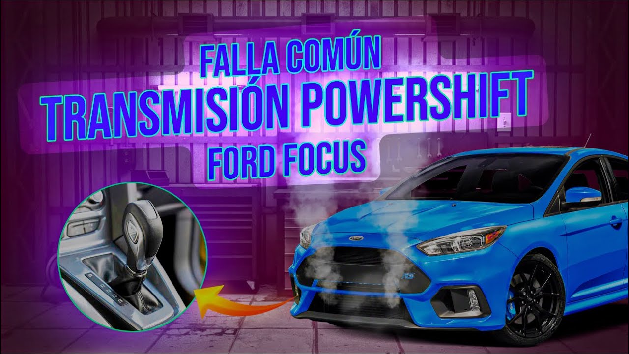 POWERSHIFT // FALLA COMUN Y SOLUCI&Oacute;N // FORD FOCUS ECOSPORT FIESTA Y FIGO