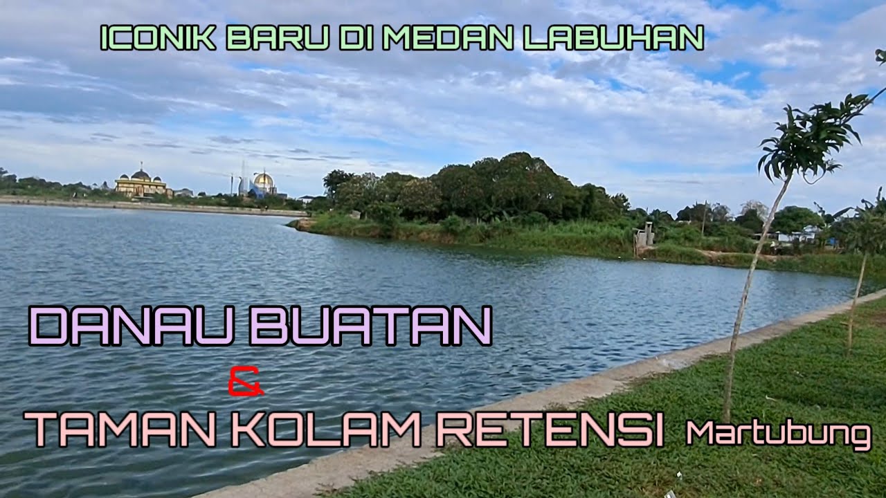 Jalan jalan keliling Danau buatan dan Taman kolam retensi martubung,kota medan