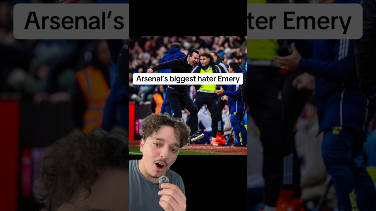 Arsenal’s biggest hater Unai Emery 
