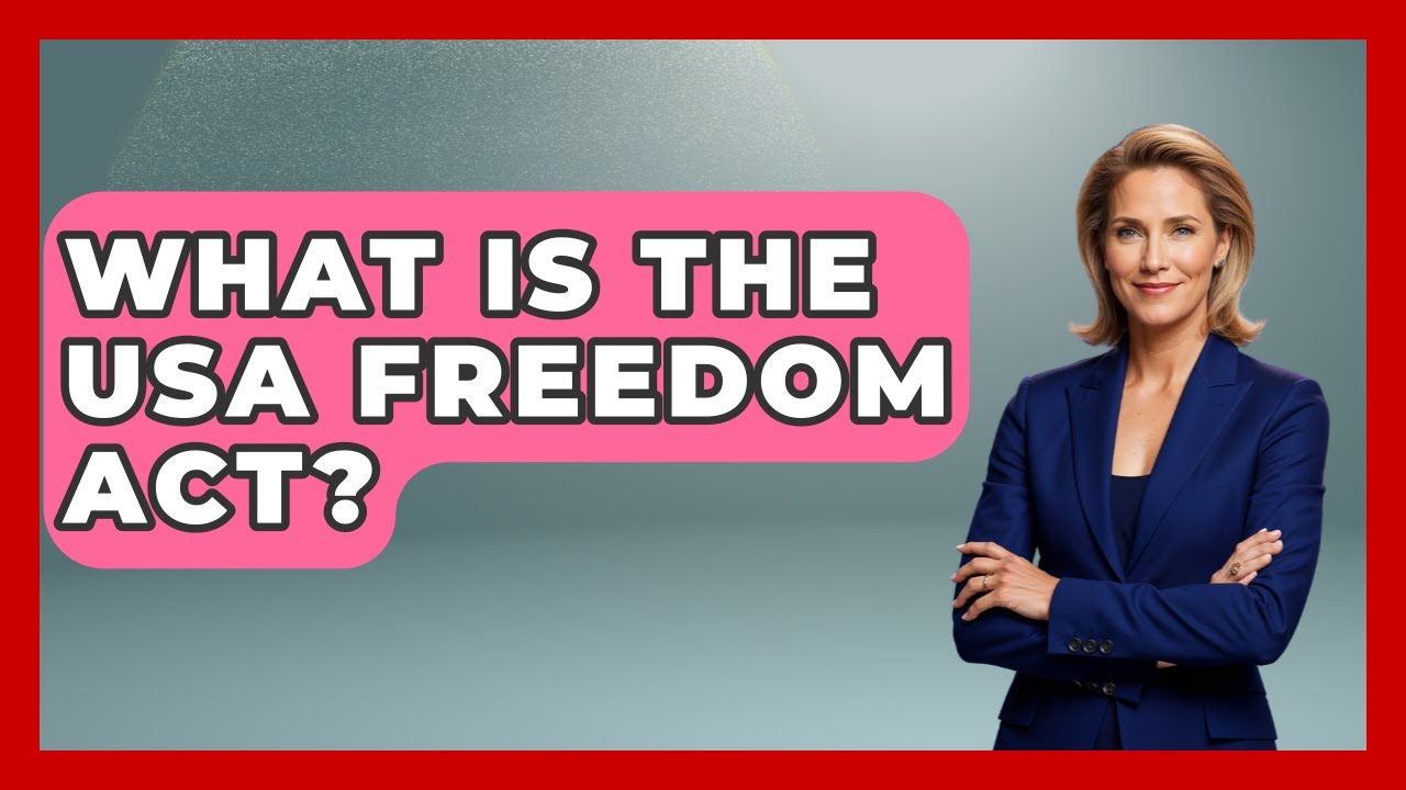 What Is The USA FREEDOM Act? - The Right Politics