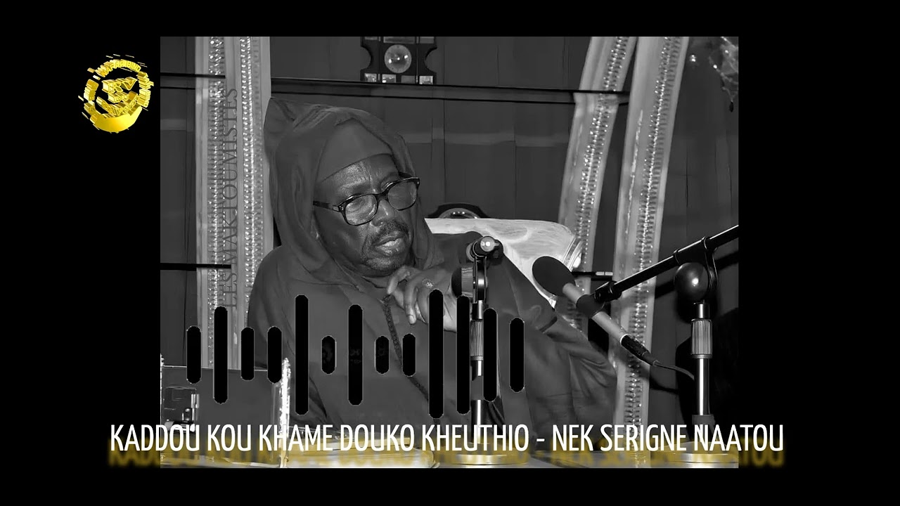 KADDOU KOU KHAME DOUKO KHEUTHIO  NEK SERIGNE NATOU LA