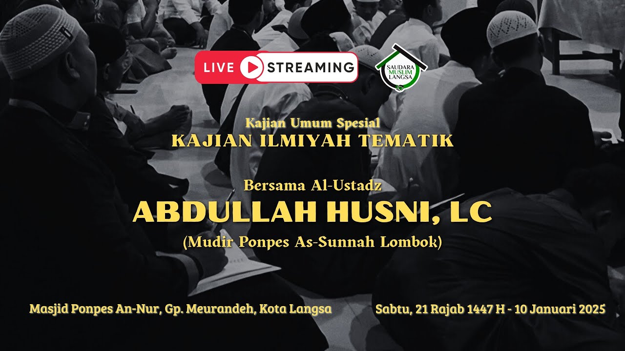 Kajian Ilmiyah Tematik - Bersama Al-Ustadz Abdullah Husni, Lc