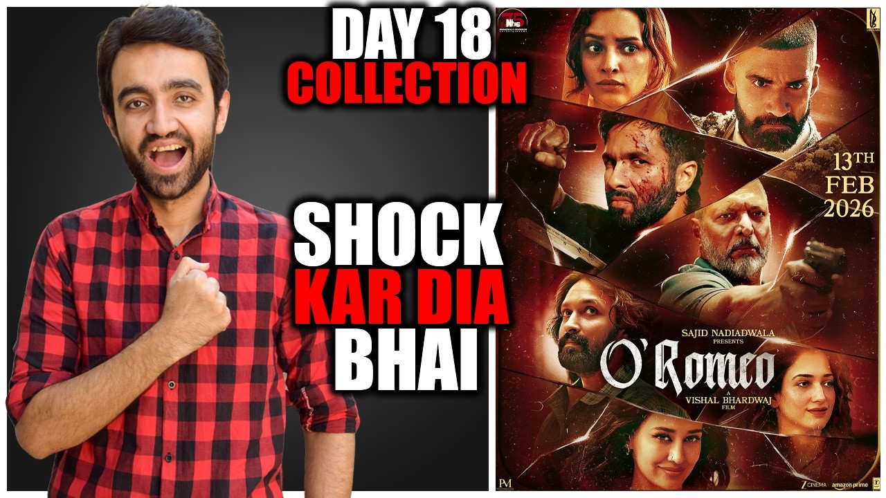 O&rsquo; Romeo Day 18 Box Office Collection | O&rsquo; Romeo Box Office Collection | O&rsquo; Romeo Collection