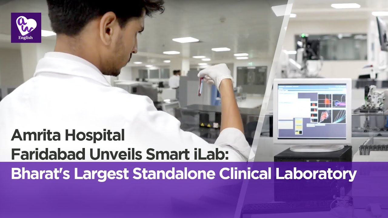 Amrita Hospital Faridabad Unveils Smart iLab: Bharat's Largest Standalone Clinical Laboratory